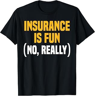 Insurance Is Fun (No, Really) Broker T-Shirt
