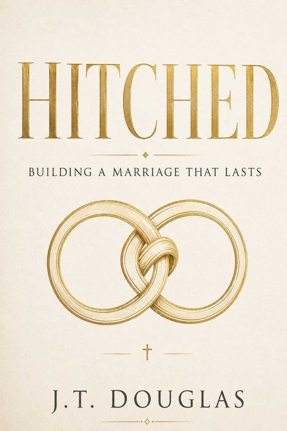 Hitched: Building a marriage that lasts