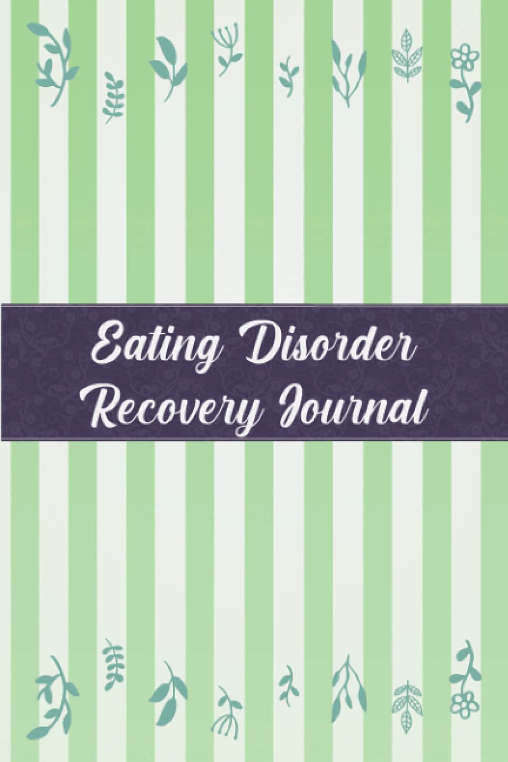 Eating Disorder Recovery Journal: Practical Diary for Food and Eating Disorders | Track your Symptoms and Indentify your Intolerances and Triggers For ... Bulimia nervosa and all Eating Disorders.