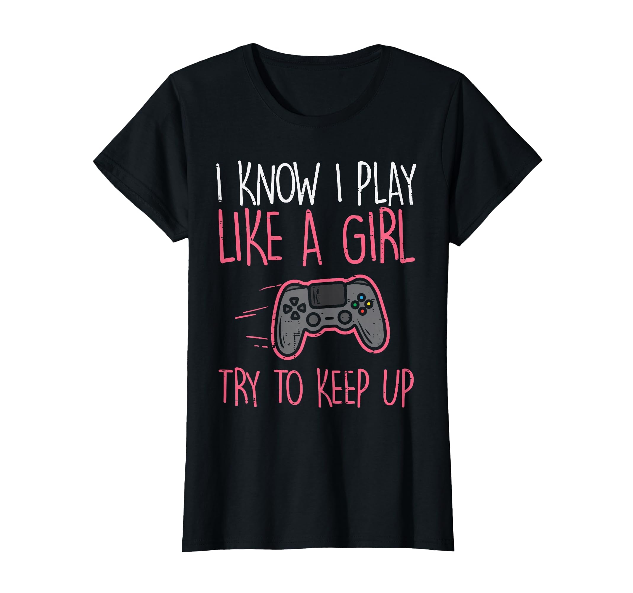 I Know Play Like Girl Gamer Funny Girls Kids Toddler Women T-Shirt