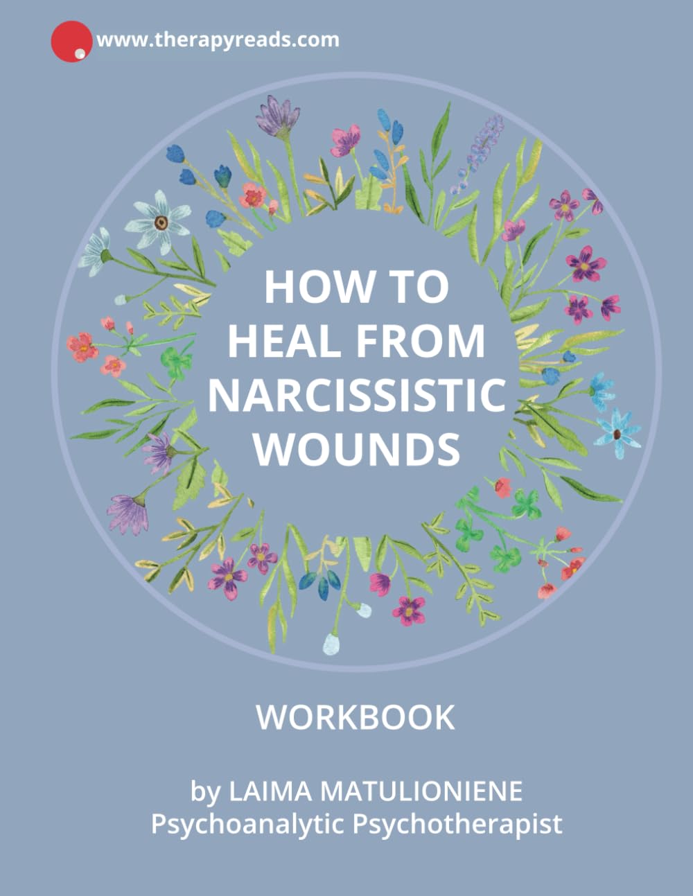 How to Heal from Narcissistic Wounds: A Trauma-Informed Workbook for Healing from Narcissistic Abuse and Inner Child Wounds