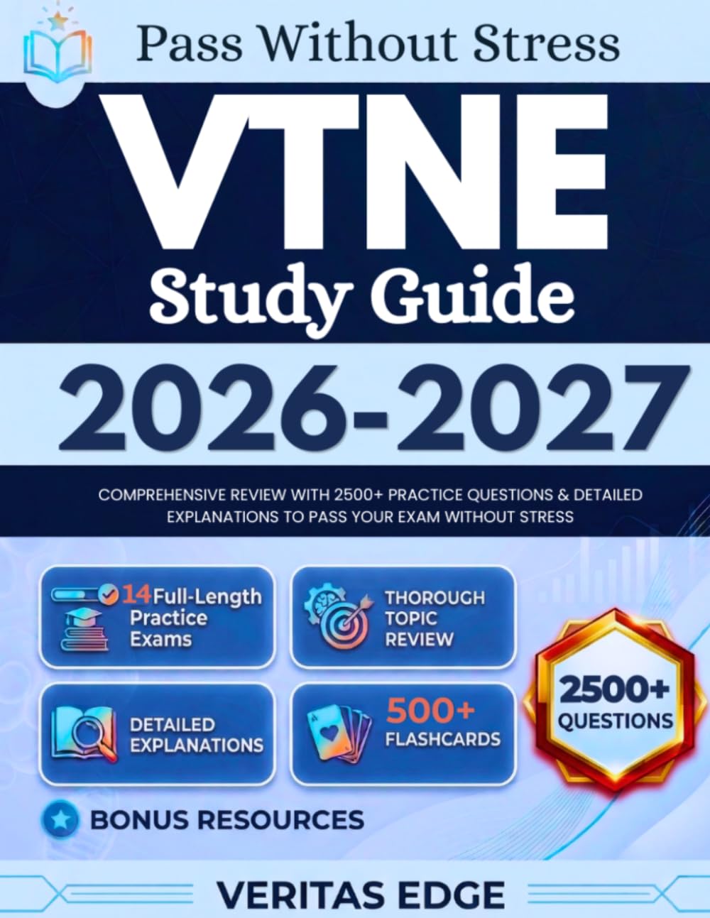 VTNE Study Guide 2026-2027: Comprehensive Review with 2500+ Practice Questions & Detailed Explanations to pass Your Exam Without Stress