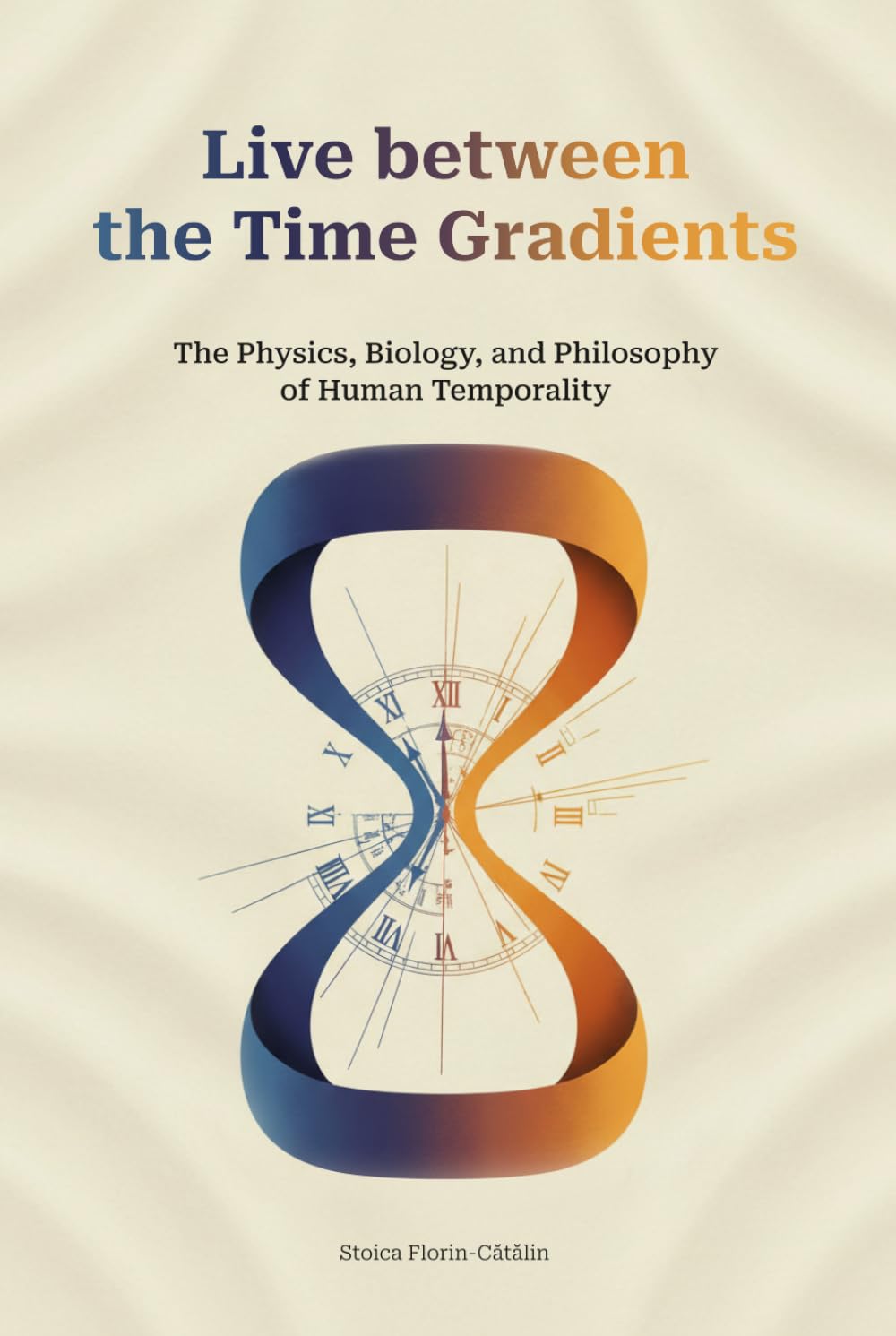 Live between the Time Gradients: The Physics, Biology, and Philosophy of Human Temporality