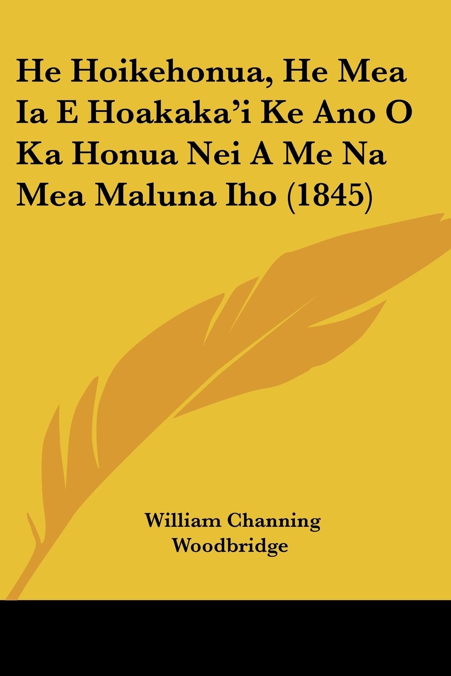 He Hoikehonua, He Mea Ia E Hoakaka'i Ke Ano O Ka Honua Nei A Me Na Mea Maluna Iho (1845)