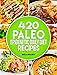 The PALEO Epigenetic RECIPE BOOK: 420 Paleo Meals, 365 Paleo Recipes, 12 Paleo Food Categories, BONUS 12 WEEK PALEO DIET and MEAL PLANNER: Your Ultimate Paleo Smart Genetic Guide