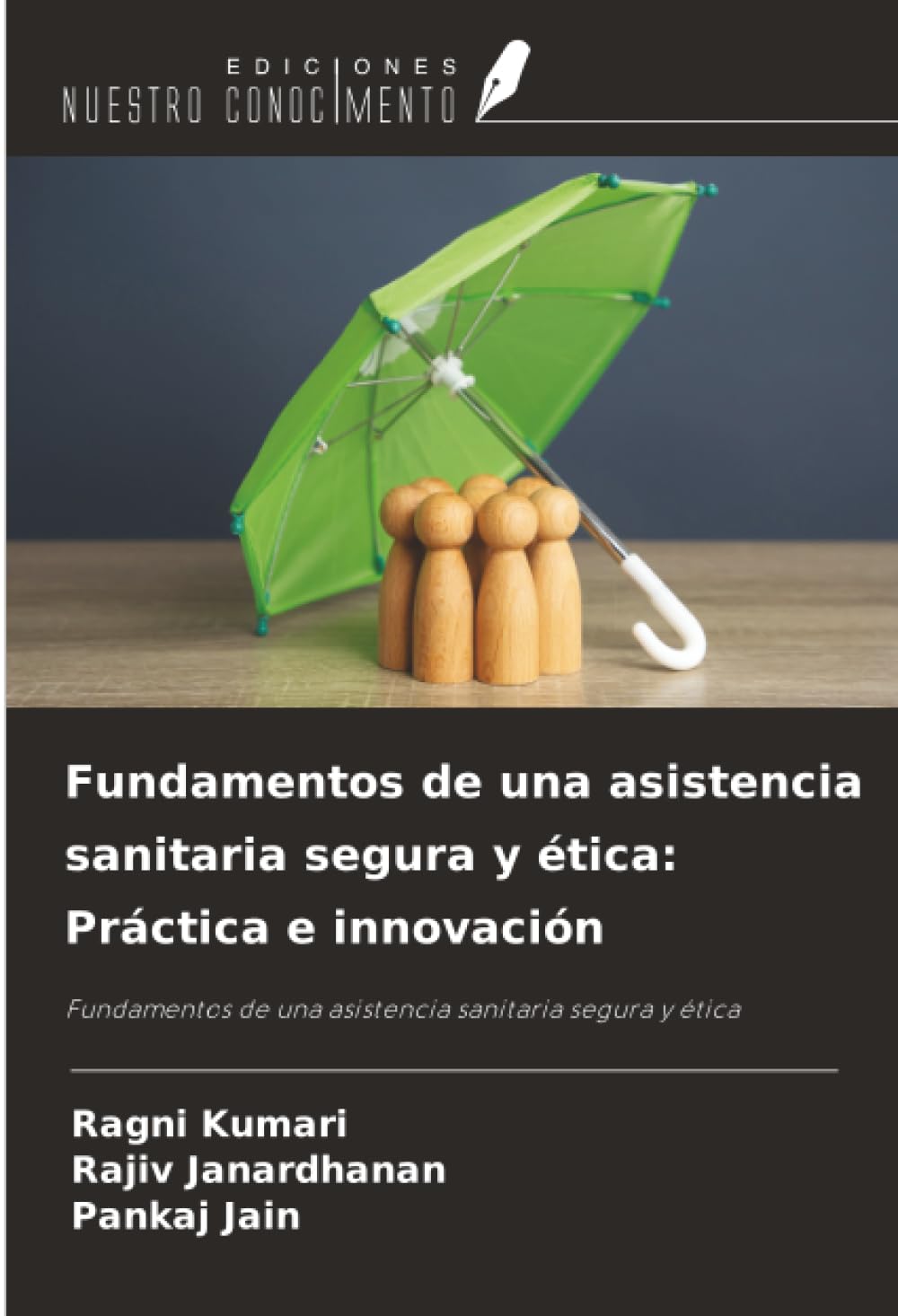 Fundamentos de una asistencia sanitaria segura y ética: Práctica e innovación: Fundamentos de una asistencia sanitaria segura y ética