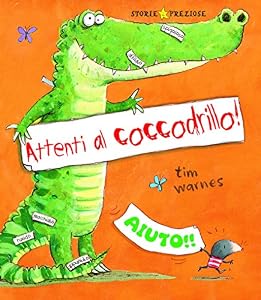 Attenti al coccodrillo! Ediz. illustrata