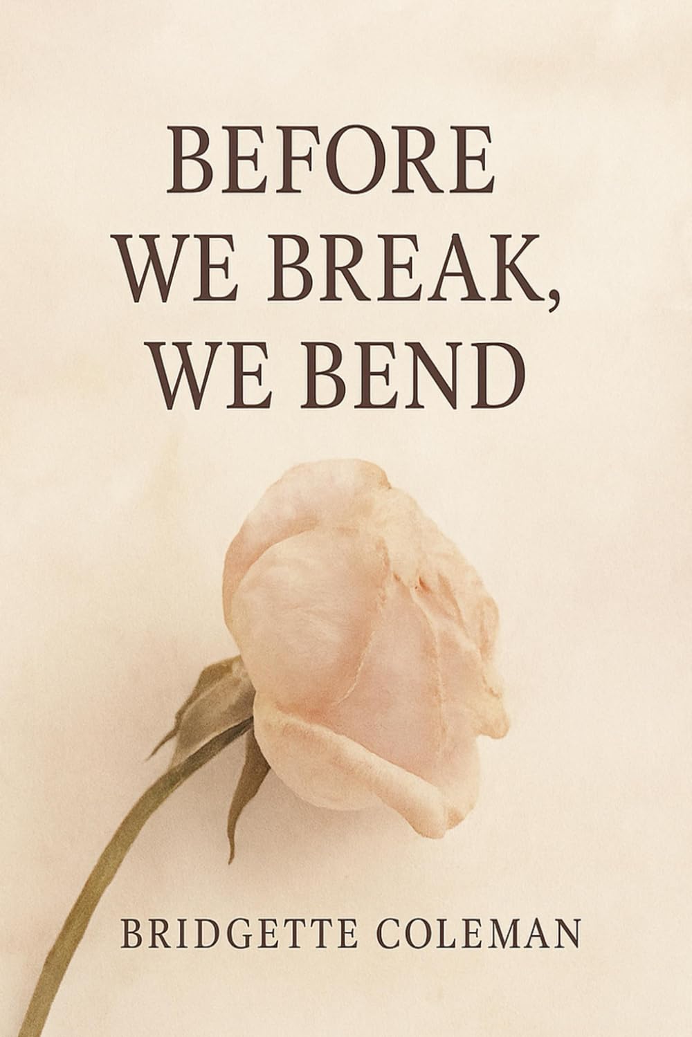 Before We Break, We Bend