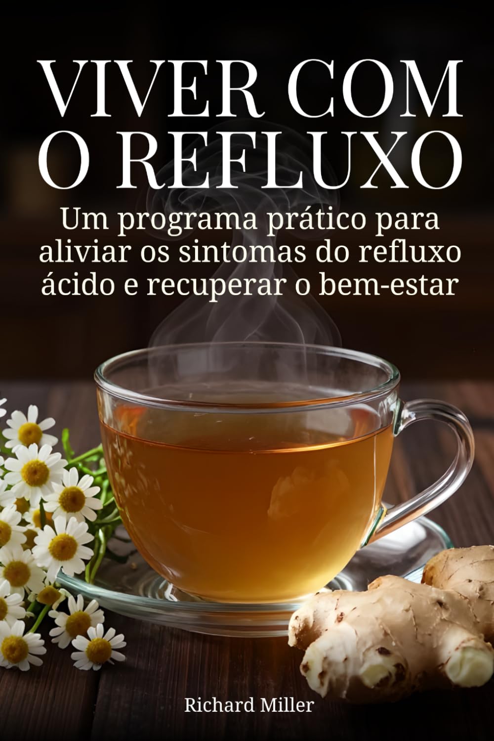 Viver com o refluxo: Um programa prático para aliviar os sintomas do refluxo ácido e recuperar o bem-estar