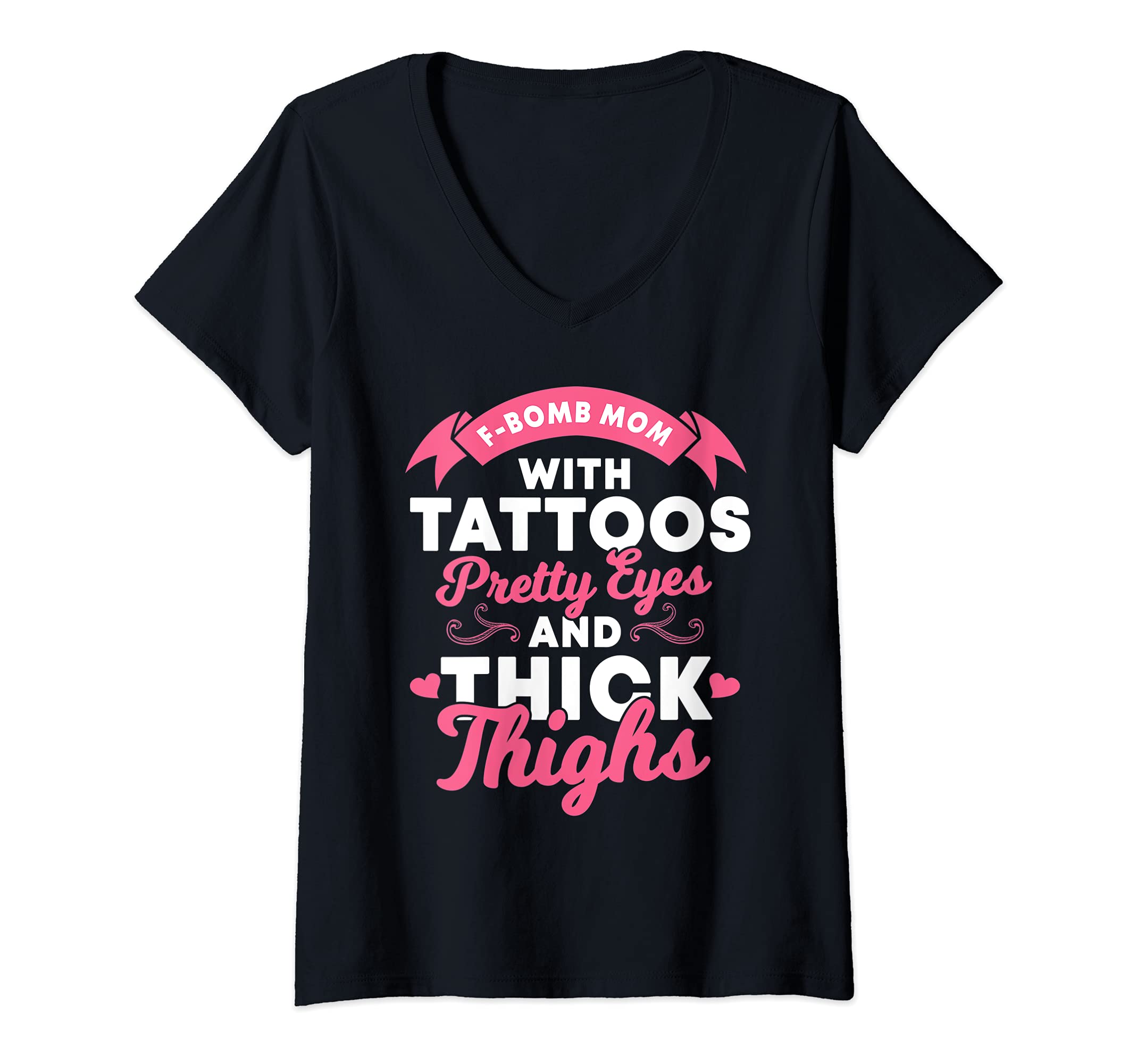 Womens F-Bomb Mom with Tattoos Pretty Eyes and Thick Thighs V-Neck T-Shirt, Black