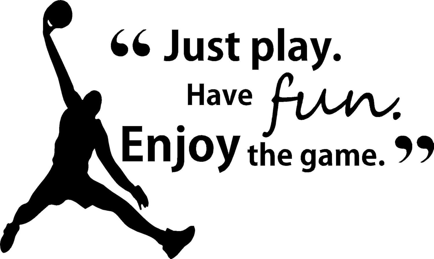 Just Play Have Fun Enjoy The Game Cute Wall Vinyl Decal Motivational Sport Basketball Inspired Quote Art Saying Lettering Stencil Sticker Wall Decoration