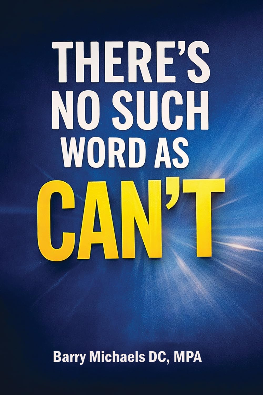 There's No Such Word as CAN'T (SERIES 3 — The Mind & Mood Wellness Series Emotional balance, mental clarity, and habits that support a healthier mind.)