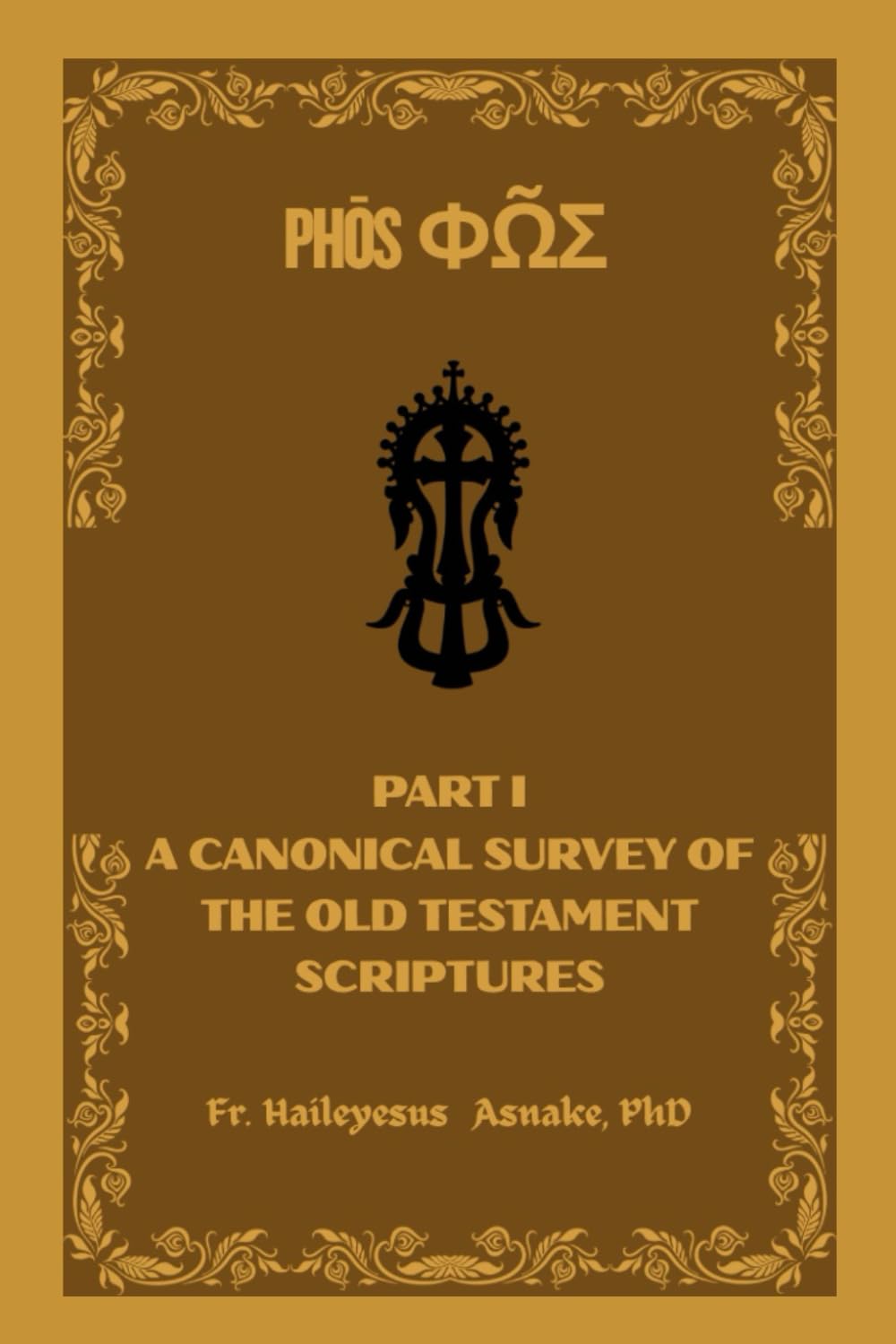 Φῶς (Phōs): A Canonical Survey of the Old Testament Scriptures (EOTC Patristic Bible Commentaries)
