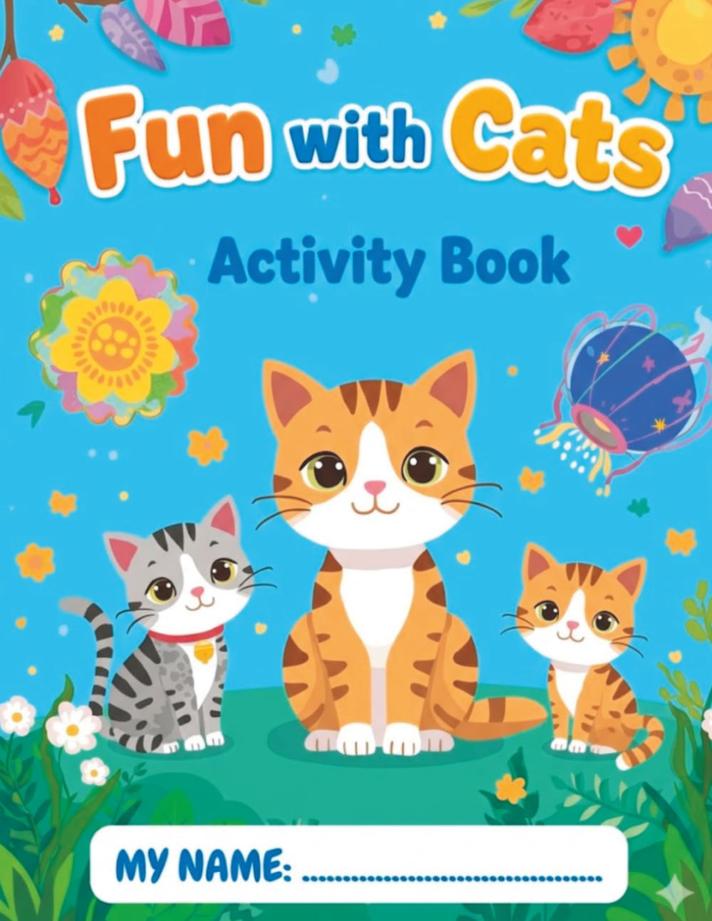 FUN WITH CATS: Cute Cats & Kittens Activity Book for Kids Ages 4-9: Coloring, Mazes, Puzzles, and More! Fun Gift for Cat Lovers (FUN WITH ANIMALS)