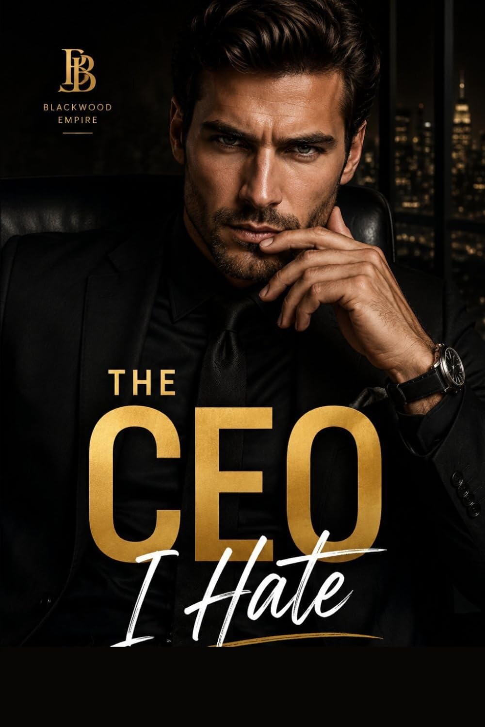 The CEO I Hate- When Hatred Burns: Some wars are fought in boardrooms. Others, in the heart....