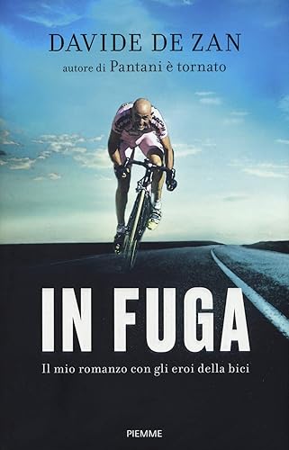 In fuga. Il mio romanzo con gli eroi della bici