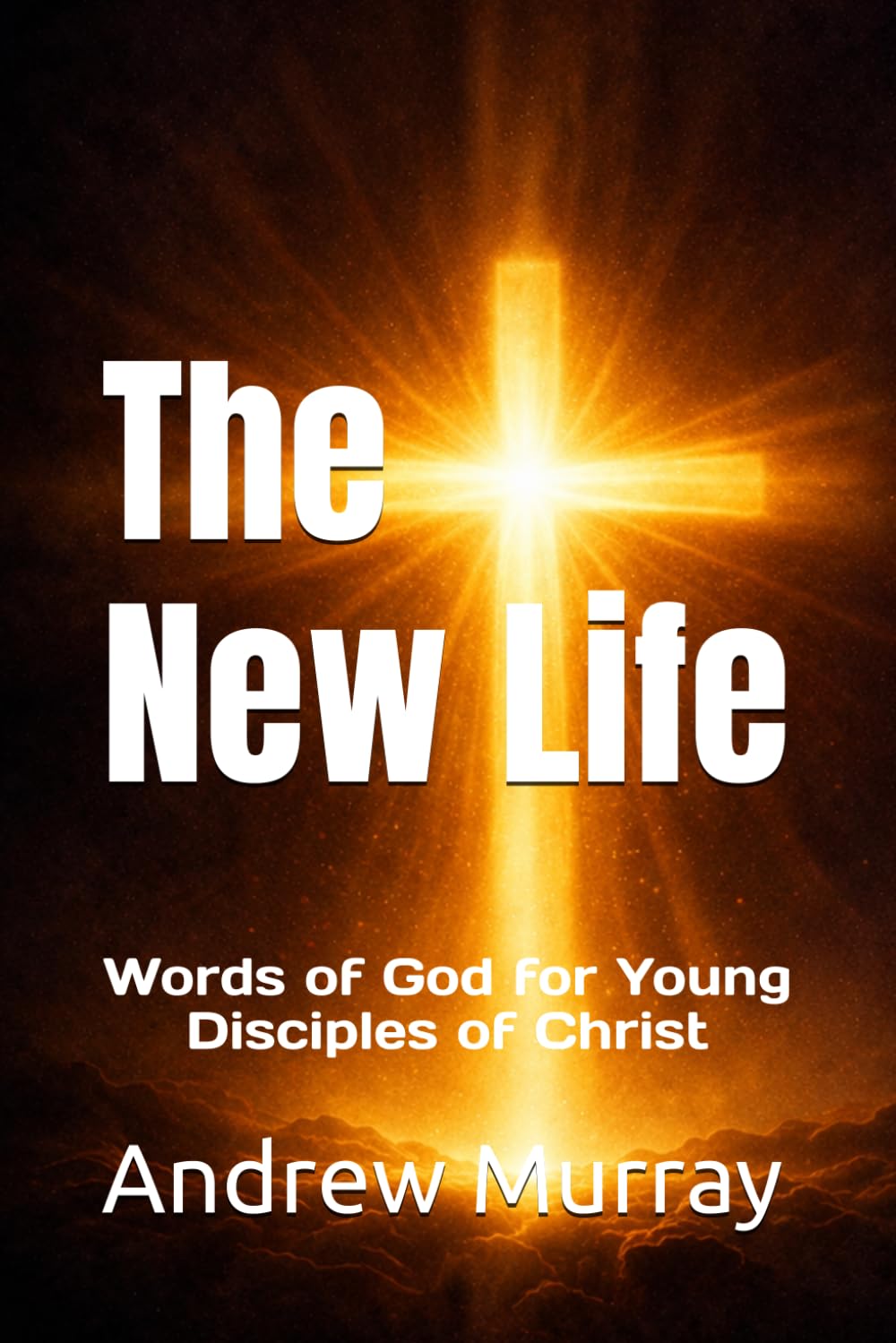 The New Life: Words of God for Young Disciples of Christ
