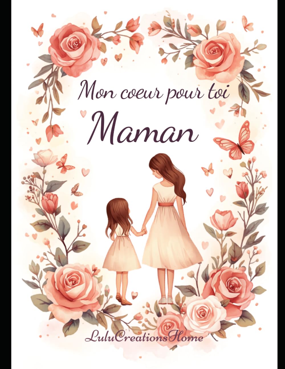 Mon coeur pour toi Maman: Livret de coloriage Fête des Mères