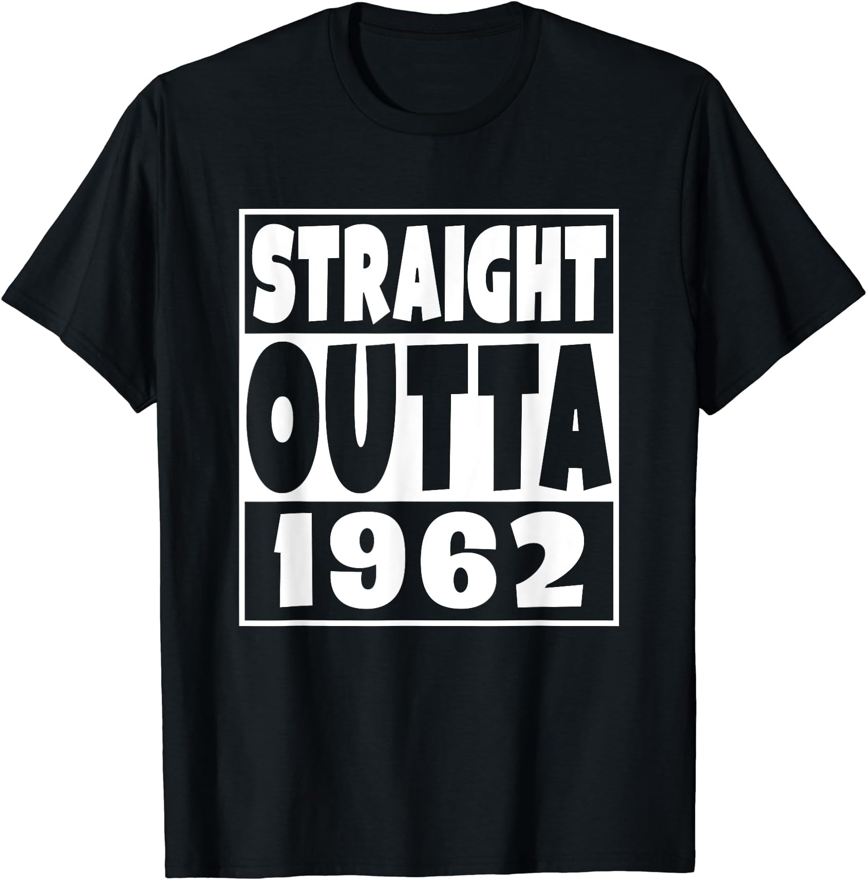 Straight Out Of 1962 Birthday YearStraight Outta 1962 Born In 1962 Funny Birthday Year T-Shirt