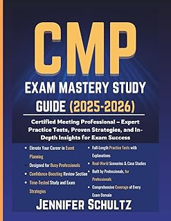 CMP Exam Mastery Study Guide 2025-2026: Certified Meeting Professional – Expert Practice Tests, Proven Strategies, and In-Depth Insights for Exam Success (Schultz Study Guides for Exams)