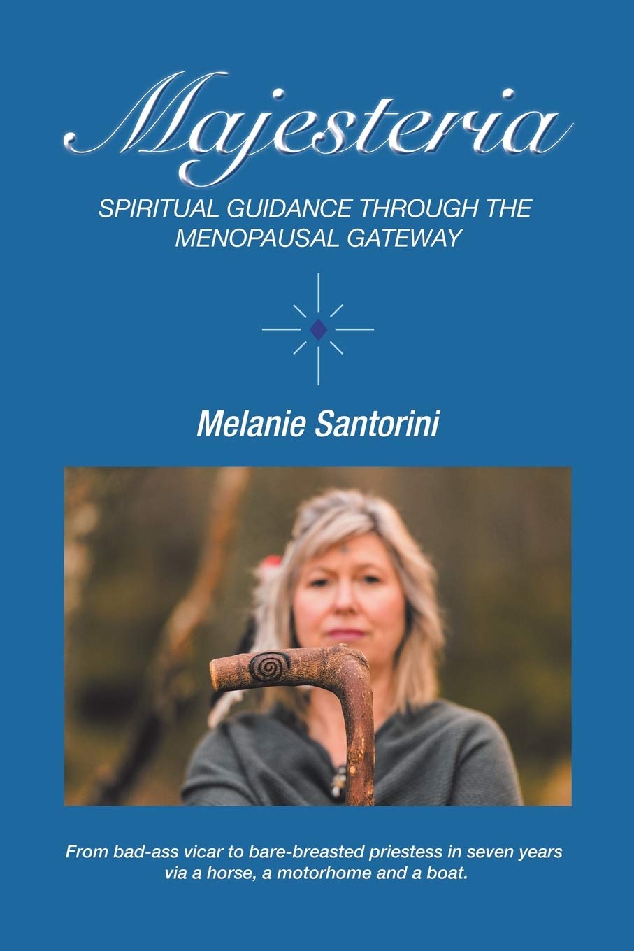 Majesteria: Spiritual Guidance Through the Menopausal Gateway By Melanie Santor