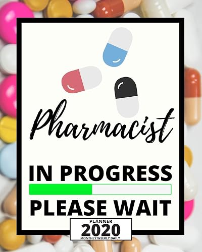 Pharmacist In Progress Please Wait: 2020 Planner For Pharmacist, 1-Year Daily, Weekly And Monthly Organizer With Calendar, Appreciation Birthday Or Christmas Gift Idea (8" x 10")