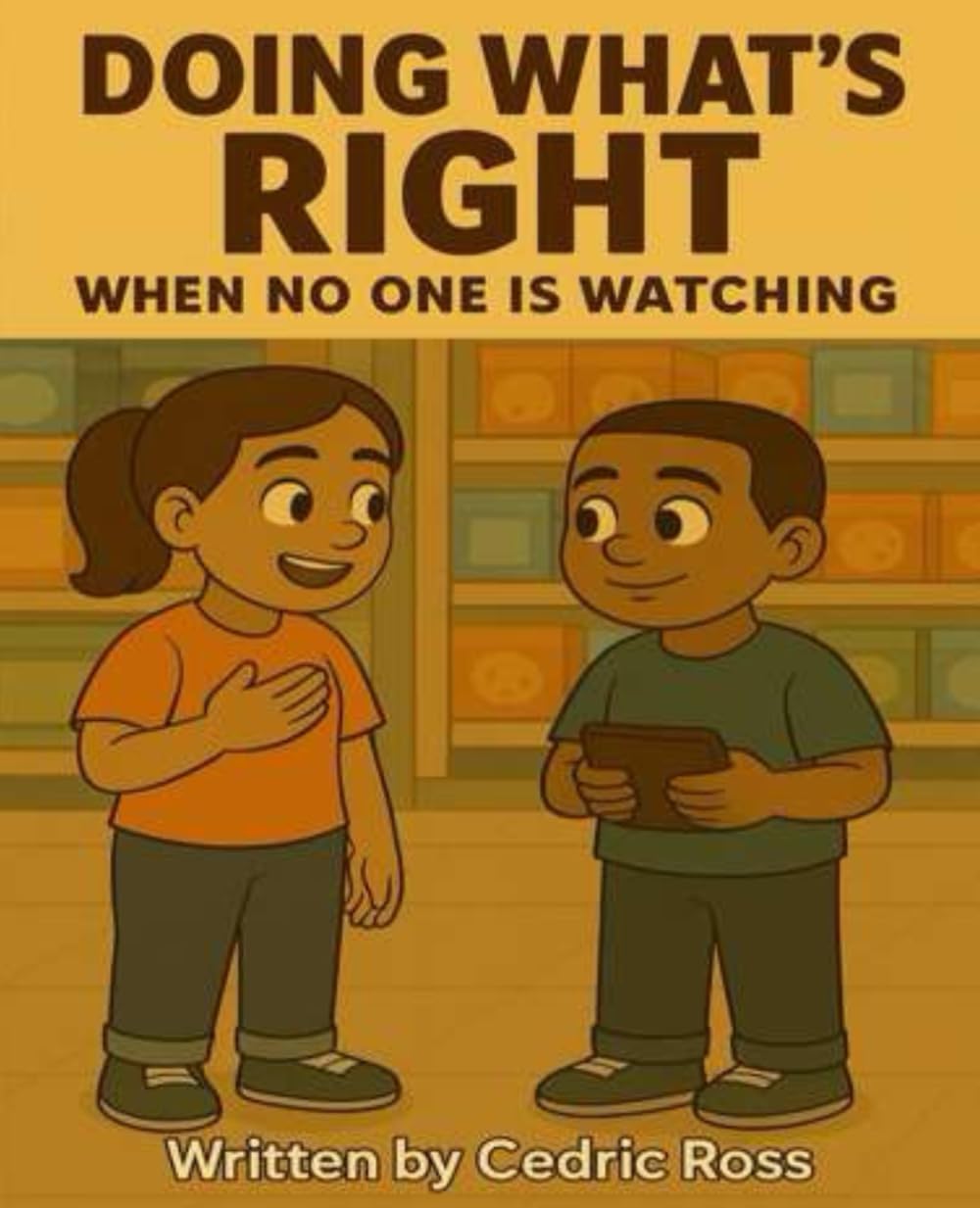Doing What's Right: When No One Is Watching: A Lesson in Kindness, Choices, and Doing What’s Right – Perfect for Ages 3–6