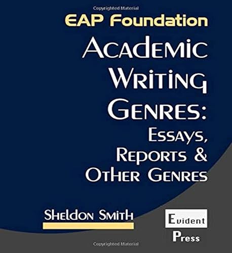 Academic Writing Genres: Essays, Reports &amp; Other Genres: 2 (EAP Foundation)