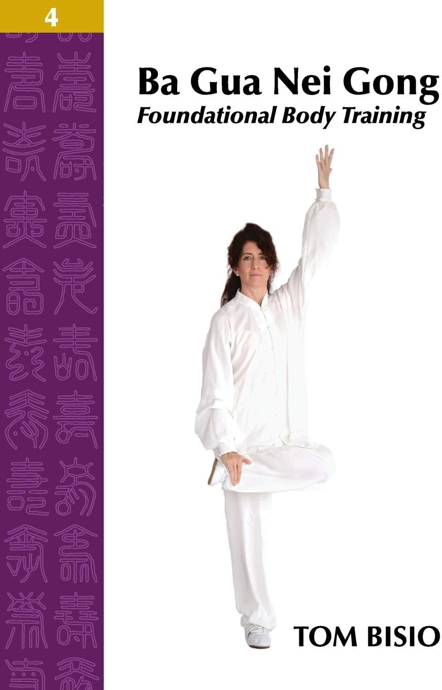 Ba Gua Nei Gong Volume 4: Foundational Body Training