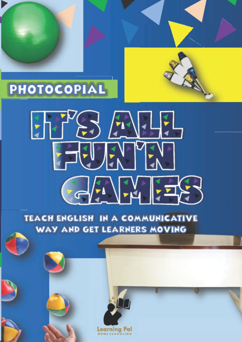 It's All Fun'N Games: teach English in a communicative way and get learners moving