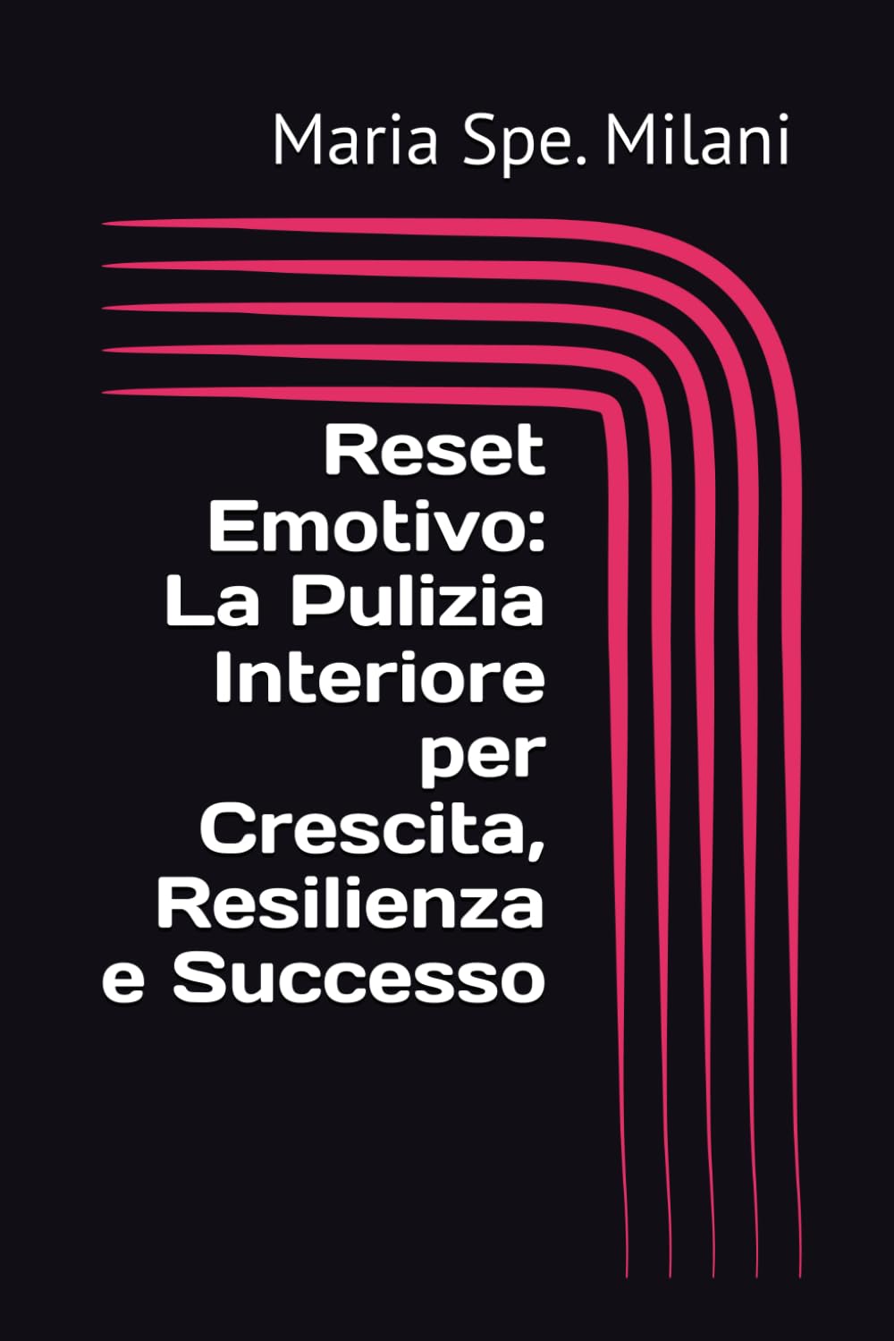 Reset Emotivo: La Pulizia Interiore per Crescita, Resilienza e Successo