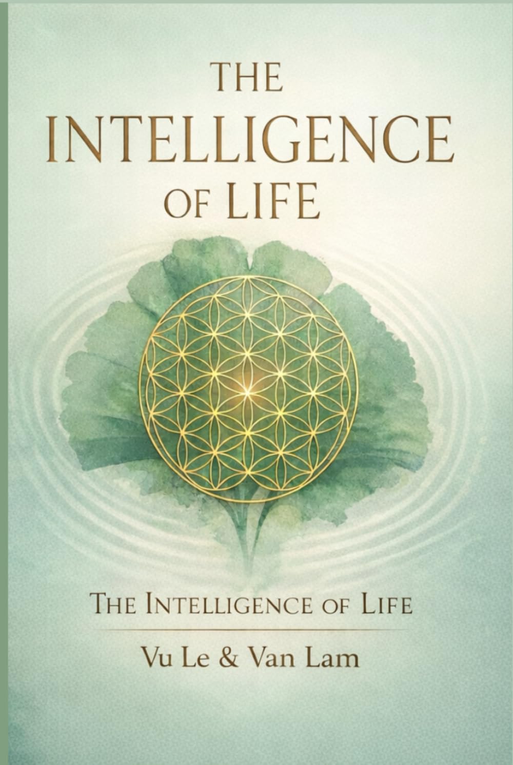 THE INTELLIGENCE OF LIFE: The Hidden Science of Healing and Consciousness