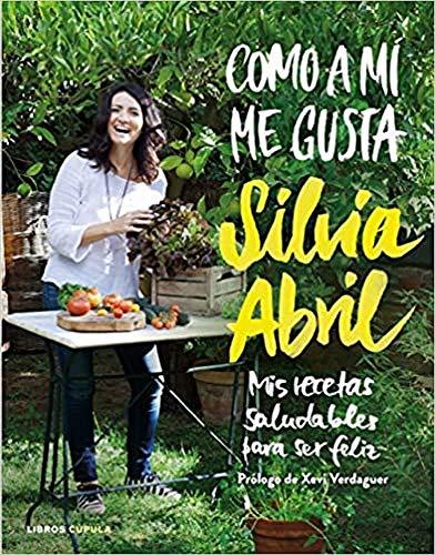 Como a mí me gusta: Mis recetas saludables para ser feliz (Cocina)