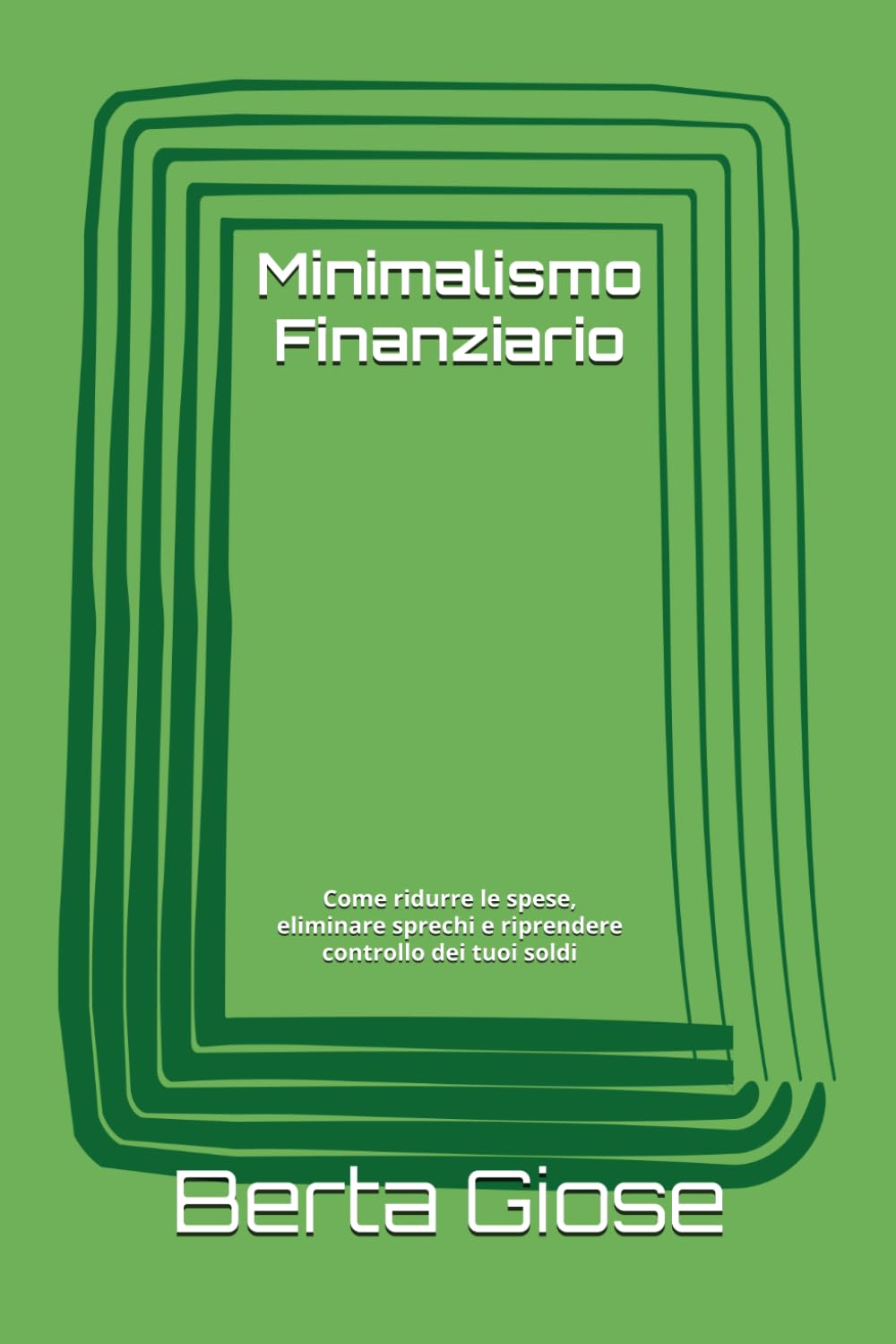 Minimalismo Finanziario: Come ridurre le spese, eliminare sprechi e riprendere controllo dei tuoi soldi (Trilogia Metodo Vita Leggera)