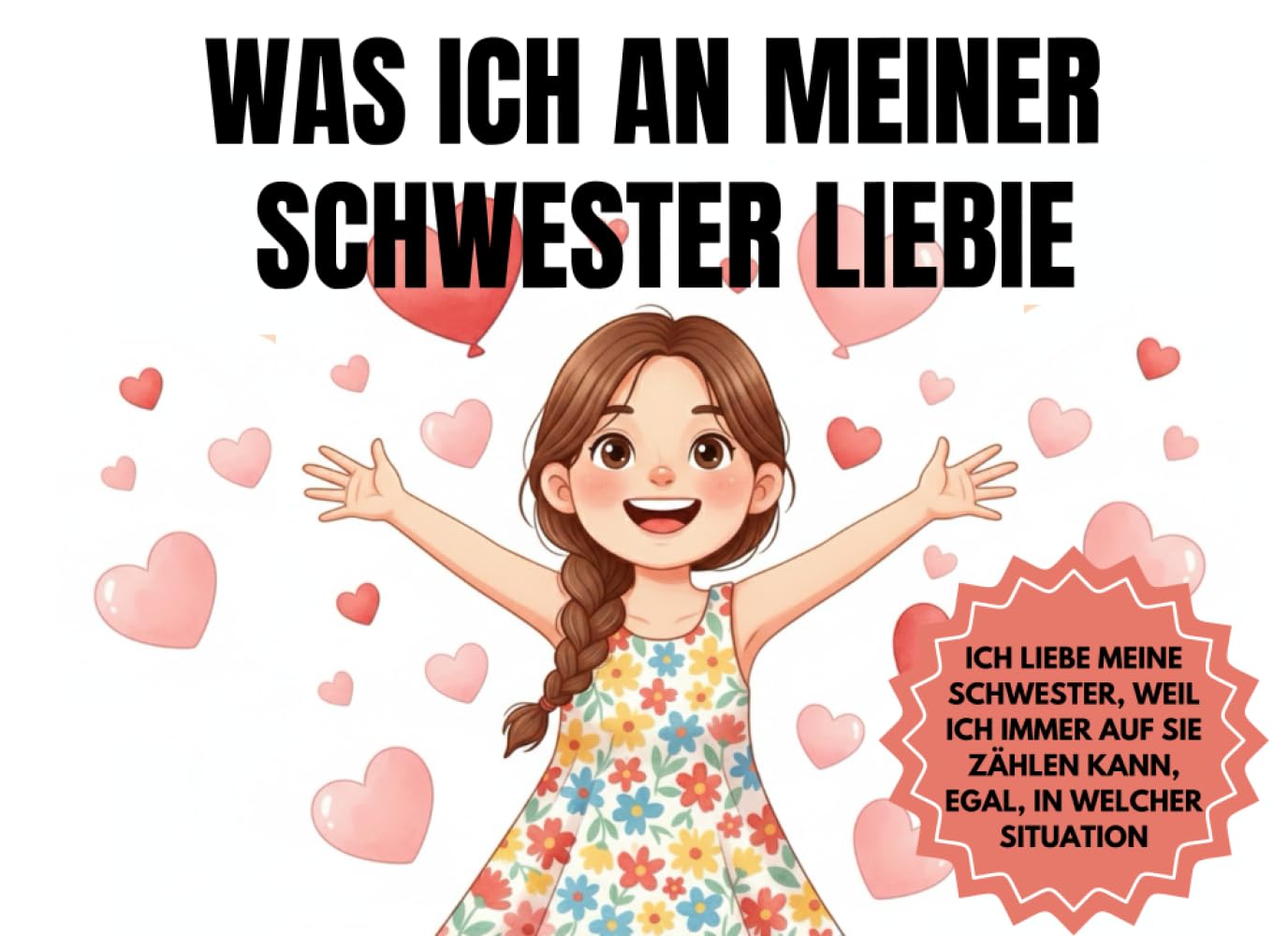 Was ich an meiner Schwester liebe: Ein Geschenkbuch mit Sätzen zum Vervollständigen für die beste Schwester (Wie liebe ich...)