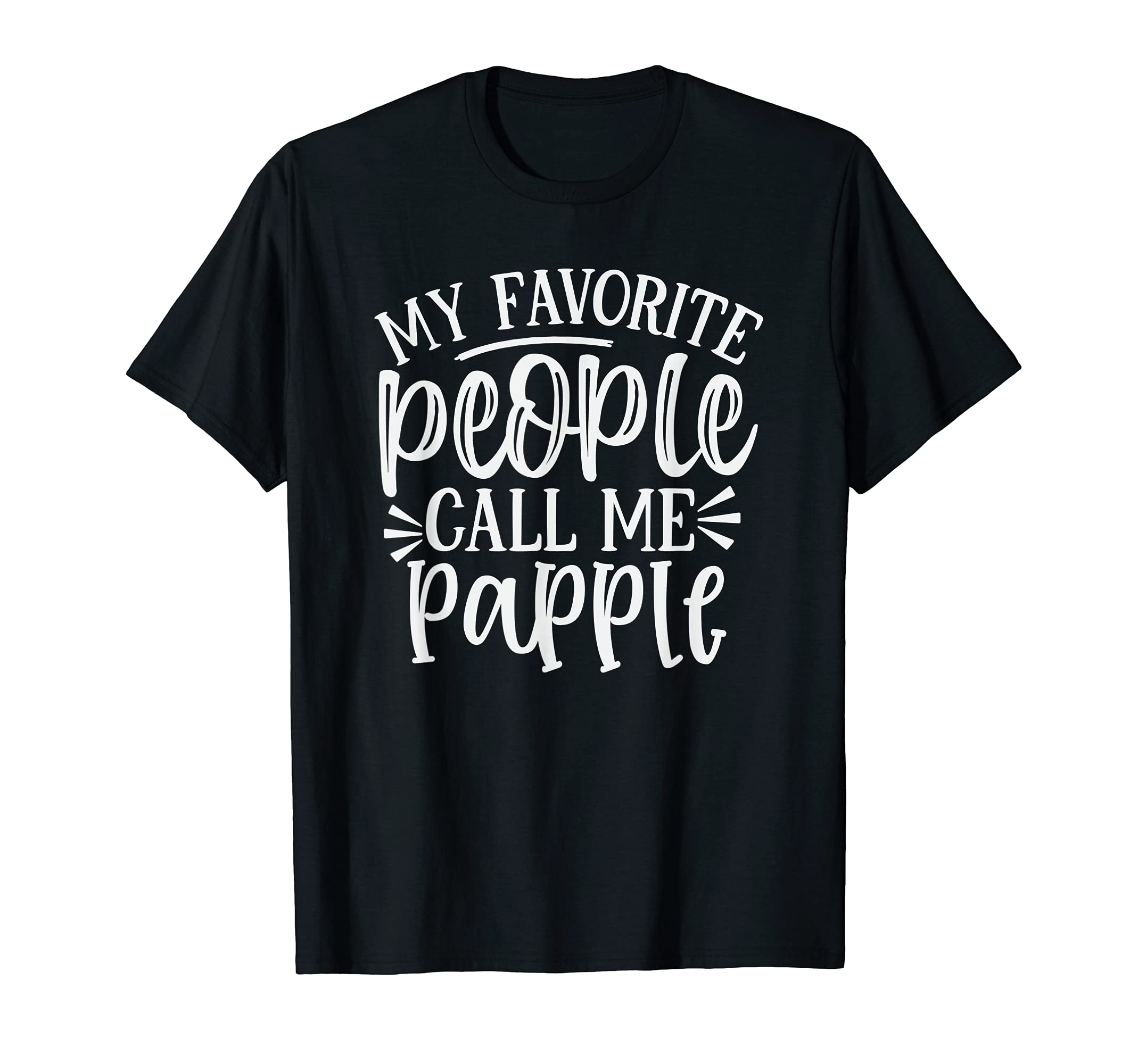 My Favorite People Call Me Papple Fun Graphic T-Shirt