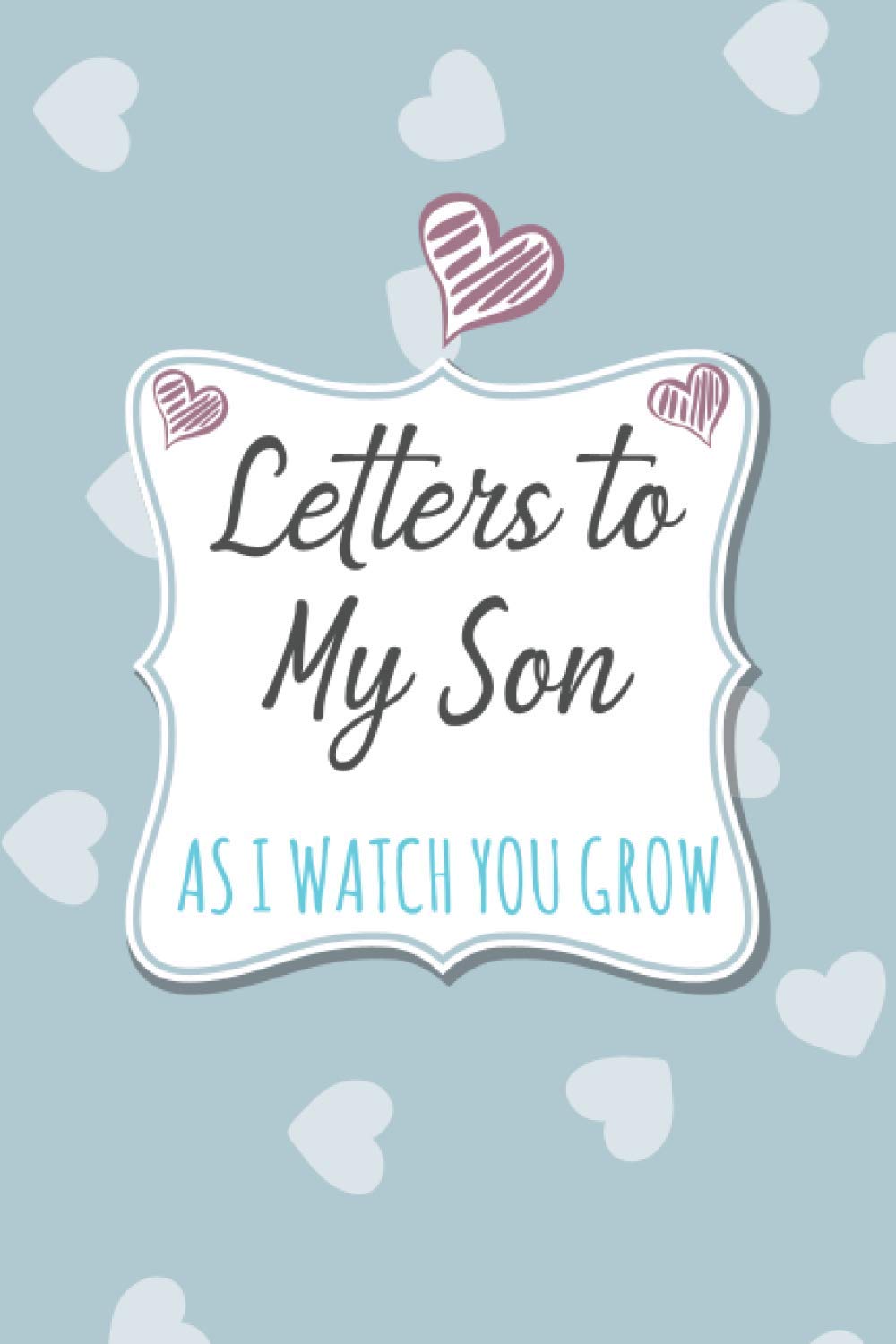 Letters To My Son: As I Watch You Grow Journal Book is the perfect baby keepsake gift from a parent to son