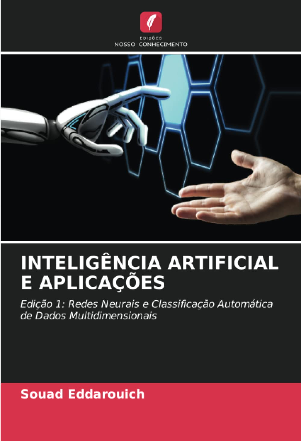 Libro: INTELIGÊNCIA ARTIFICIAL E APLICAÇÕES: Edição 1: Redes Neurais e Classificação Automática de Dados Multidimensionais 2 Libro: InteligÊNcia Artificial E AplicaÇÕEs: EdiÇÃO 1: Redes Neurais E ClassificaÇÃO AutomÁTica De Dados Multidimensionais