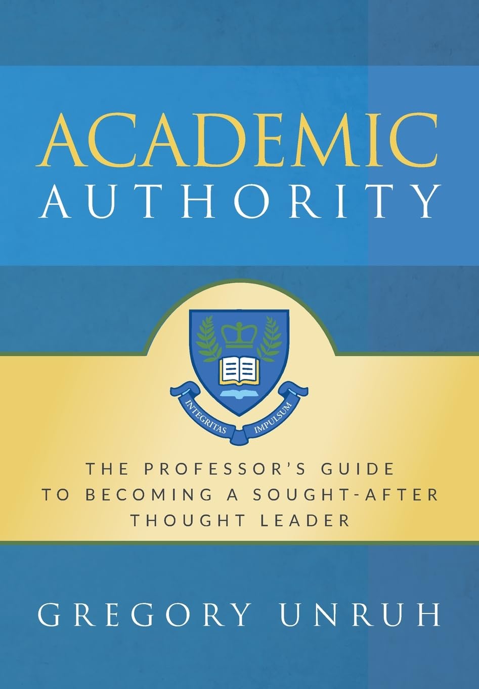 Academic Authority: The Professor’s Guide to Becoming a Sought-After Thought Leader