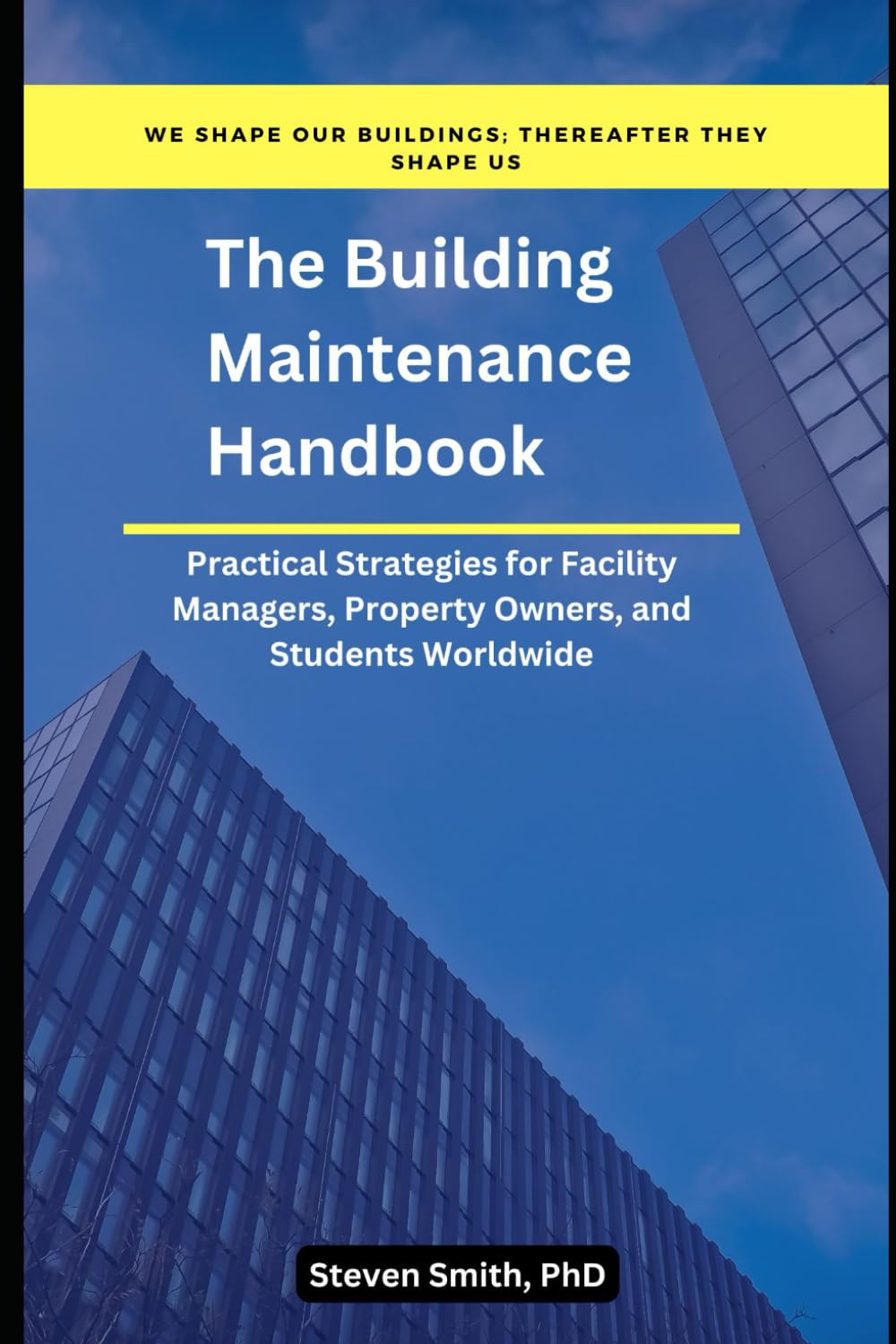The Building Maintenance Handbook: Practical Strategies for Facility Managers, Property Owners, and Students Worldwide