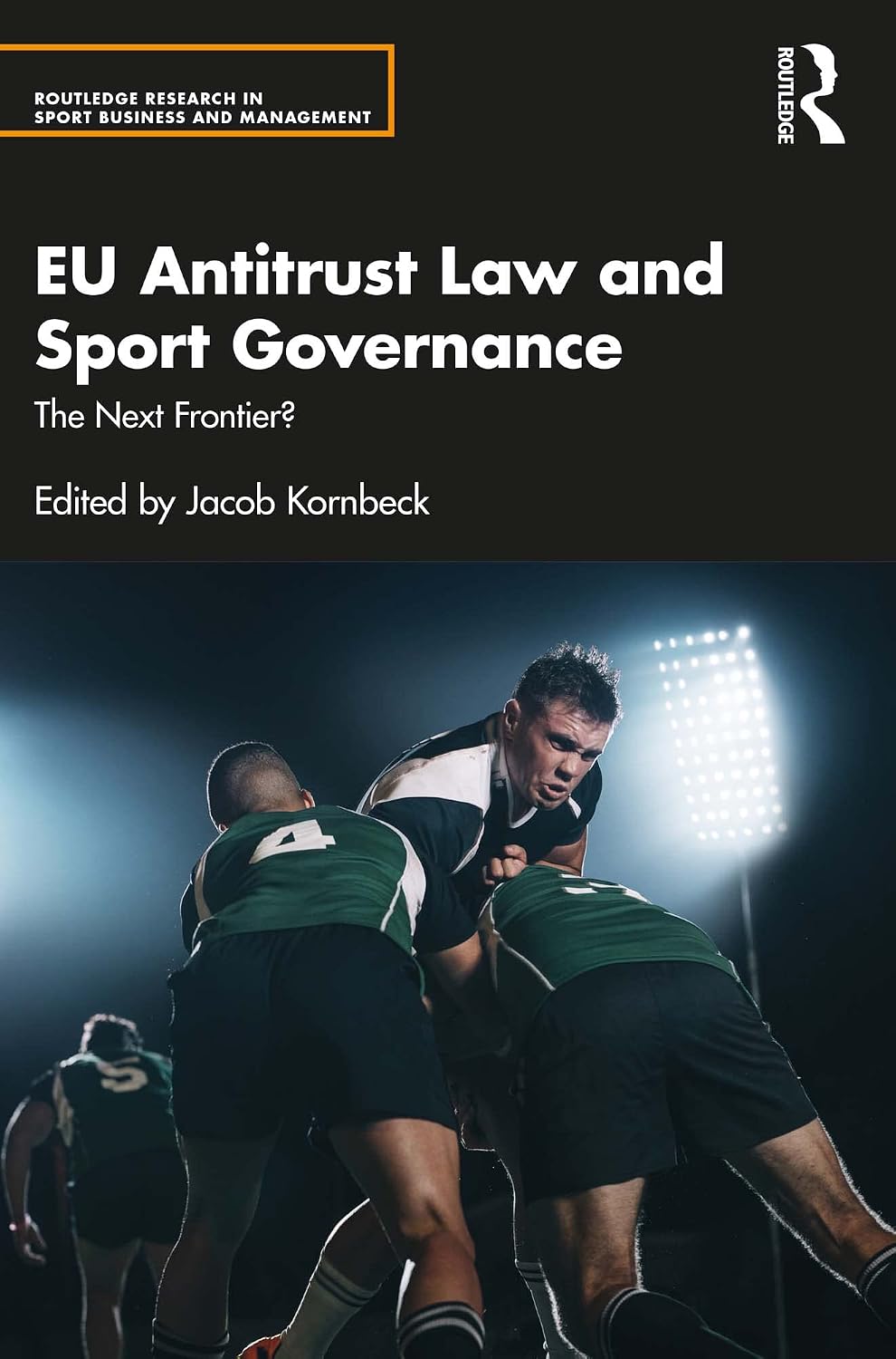 EU Antitrust Law and Sport Governance: The Next Frontier? (Routledge Research in Sport Business and Management)