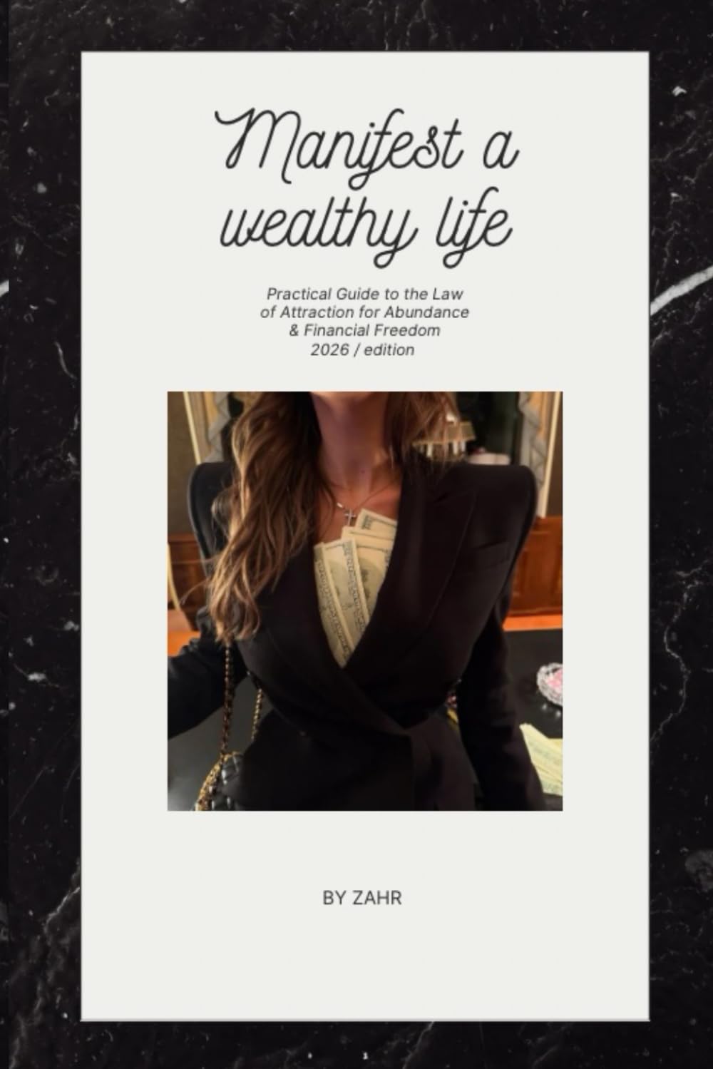 Manifest a Wealthy Life: Practical Guide to the Law of Attraction for Abundance & Financial Freedom