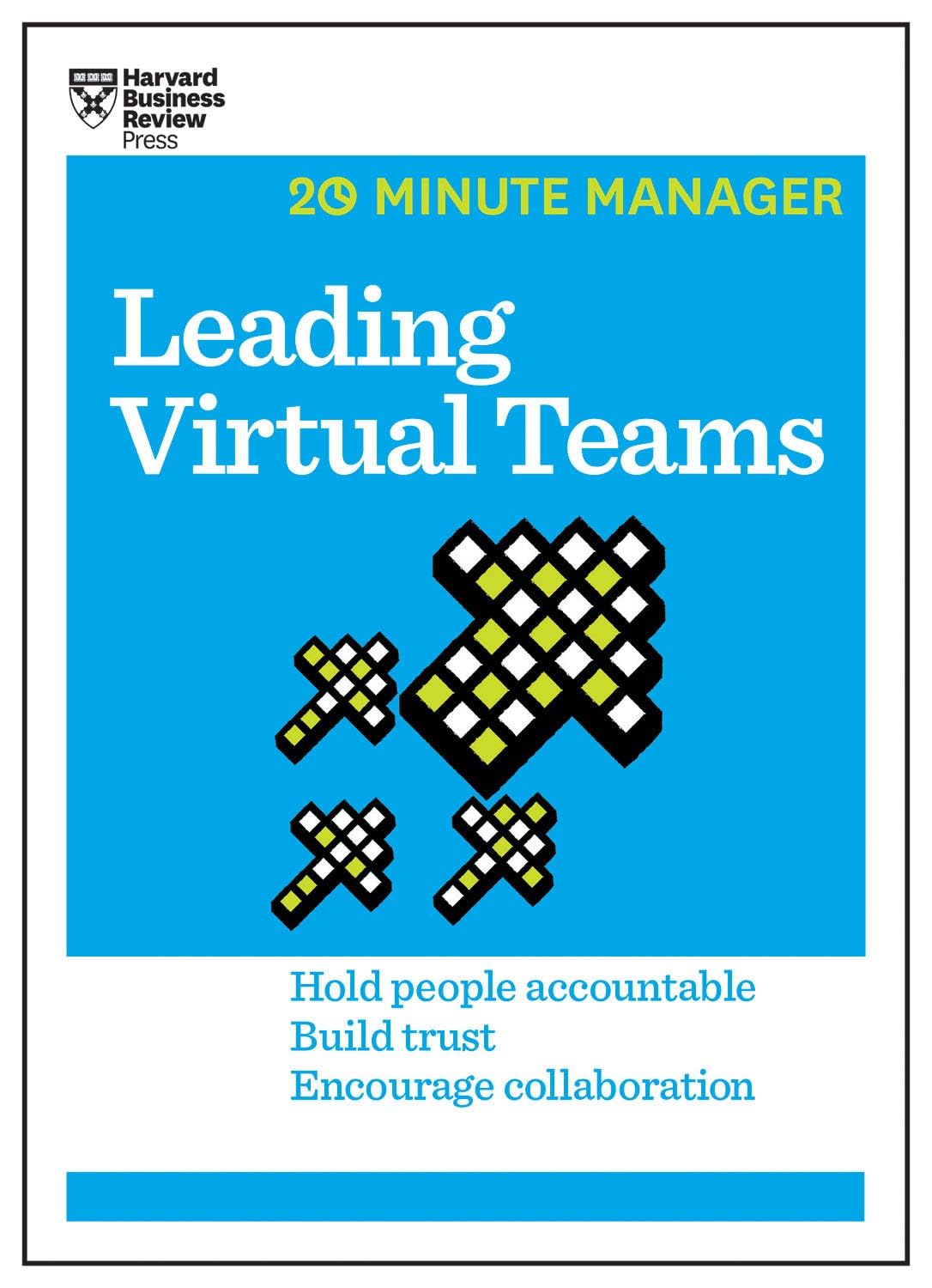 Leading Virtual Teams Hold People Accountable, Build Trust, Encourage