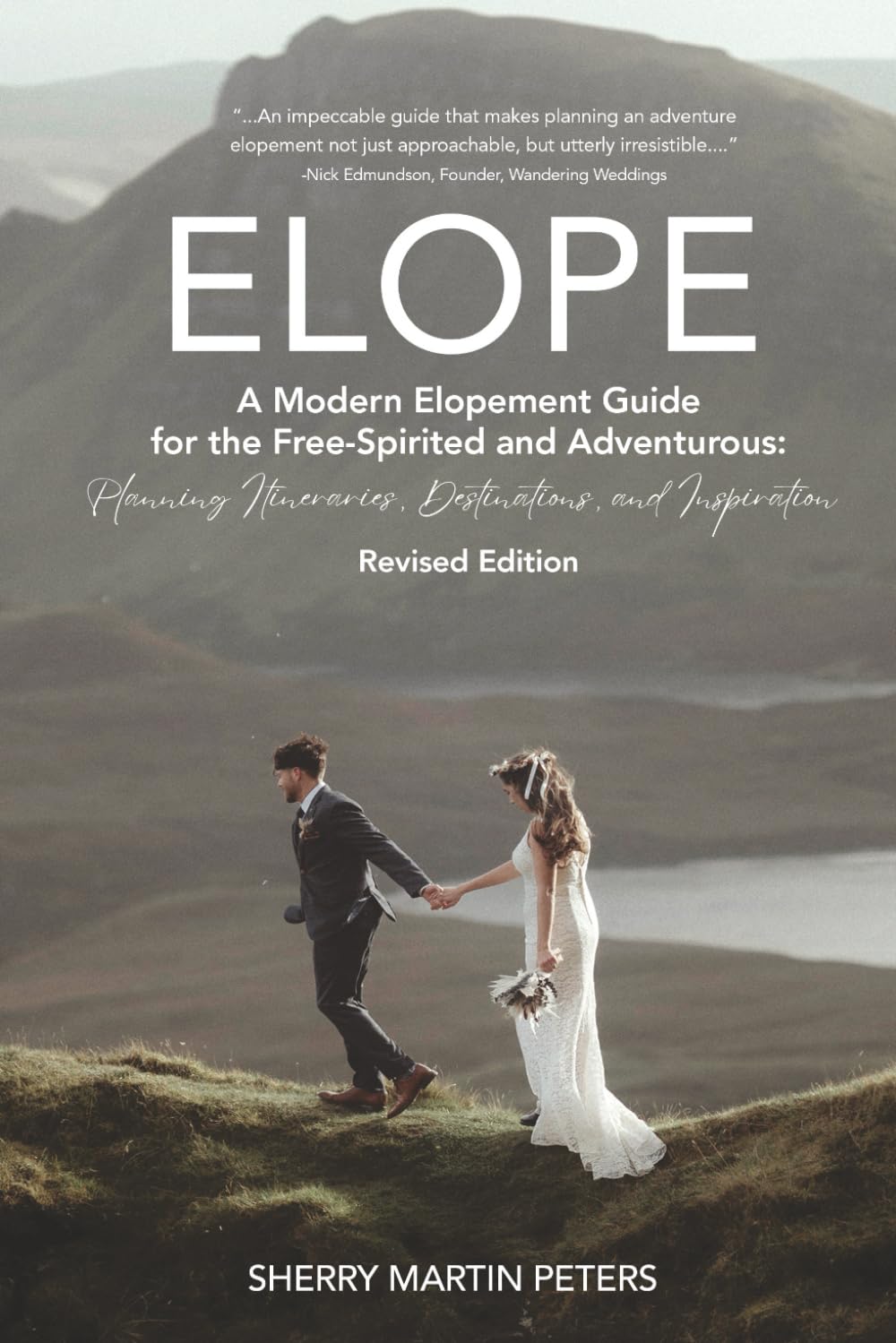 ELOPE: A Modern Elopement Guide for the Free-Spirited and Adventurous: Planning Itineraries, Destinations, and Inspiration