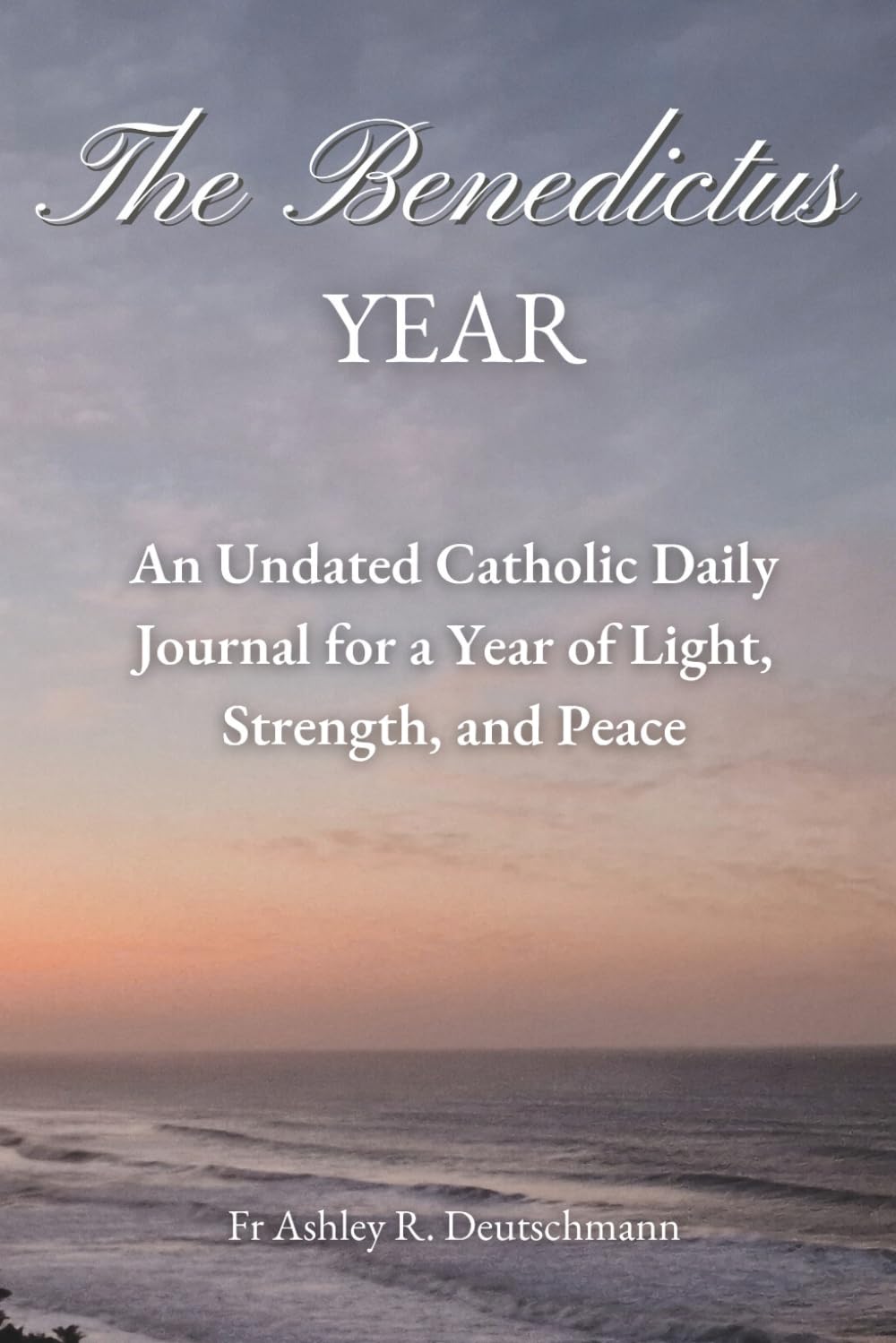 The Benedictus Year: An Undated Catholic Daily Journal for a Year of Light, Strength, and Peace      Paperback – February 23, 2026