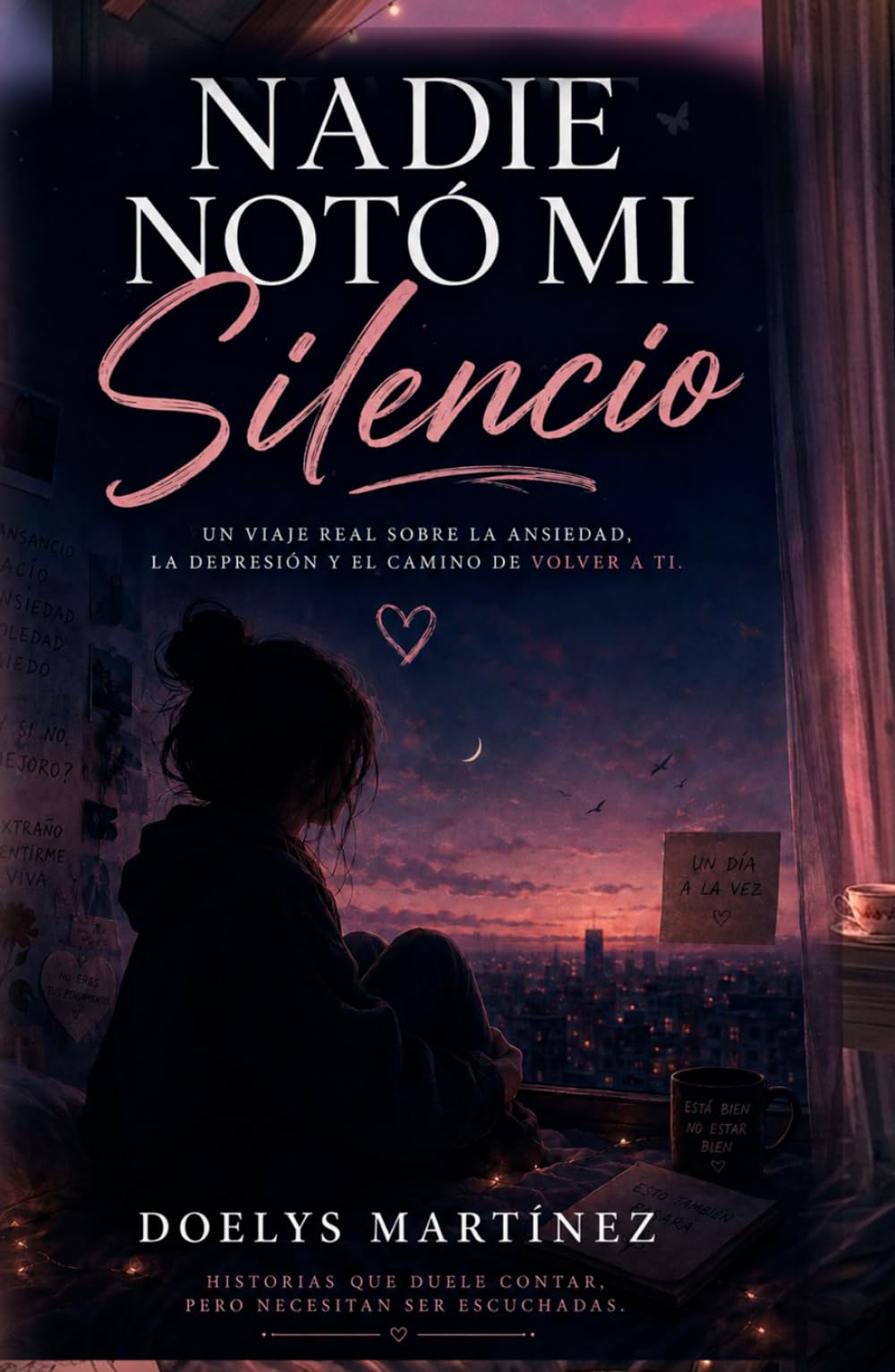 Nadie Notó Mi Silencio: Novela sobre ansiedad, salud mental y superación emocional