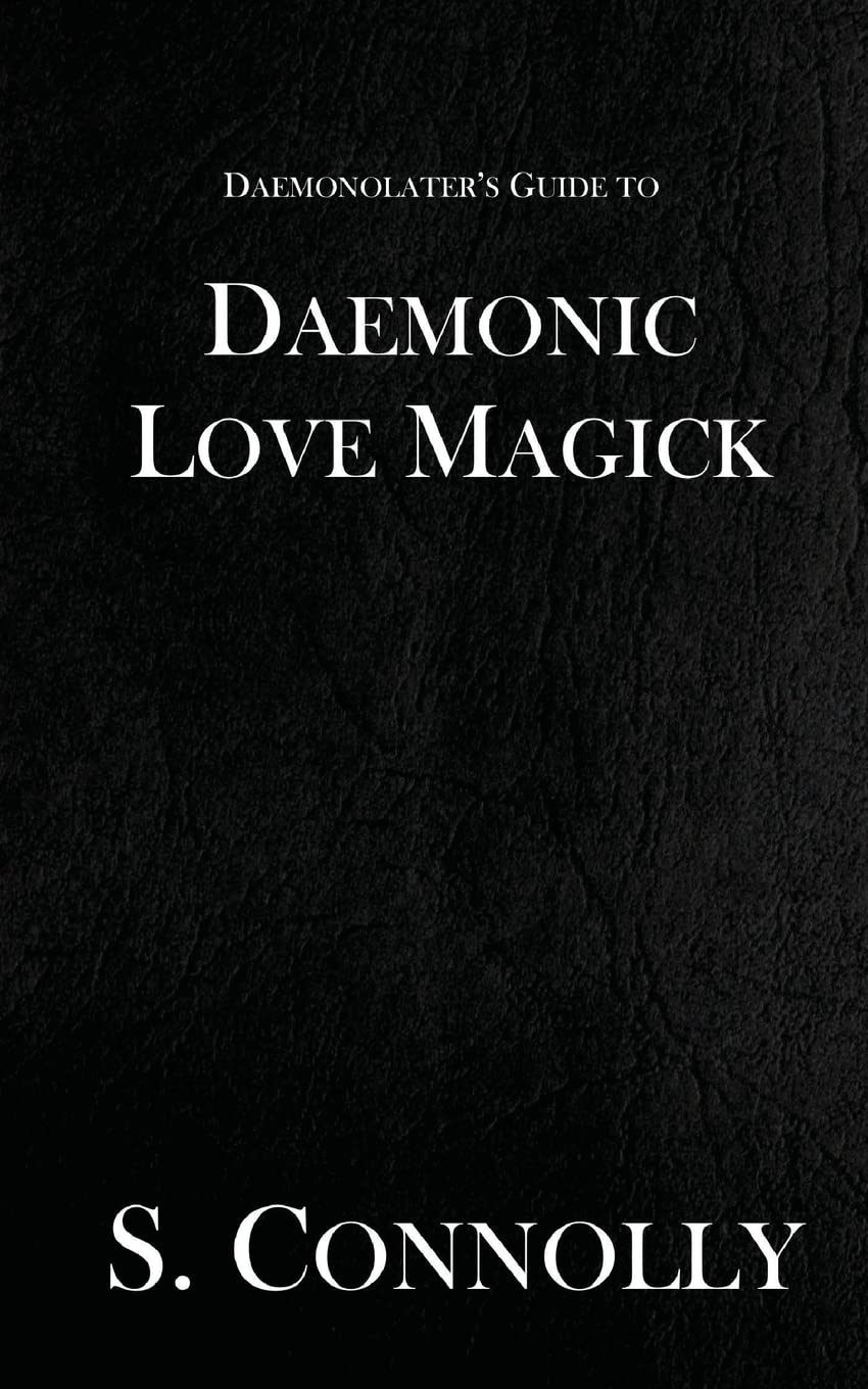 Daemonic Love Magick (The Daemonolater's Guide) Paperback – July 24, 2017