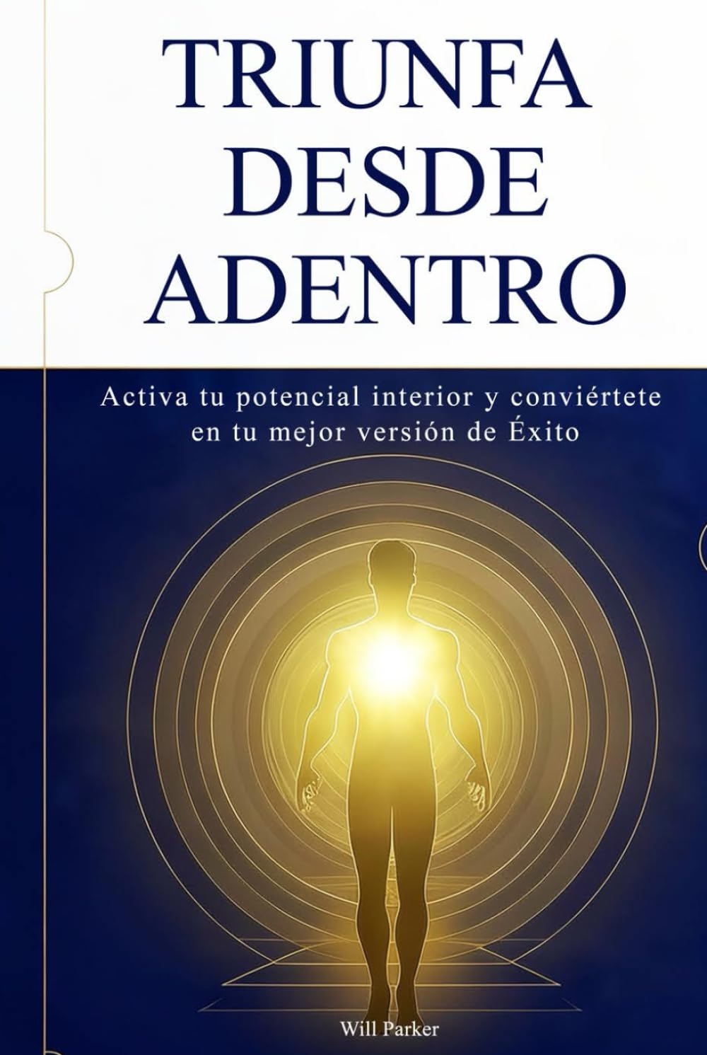 Triunfa desde adentro: Activa tu potencial interior y conviértete en tu mejor versión de Éxito.