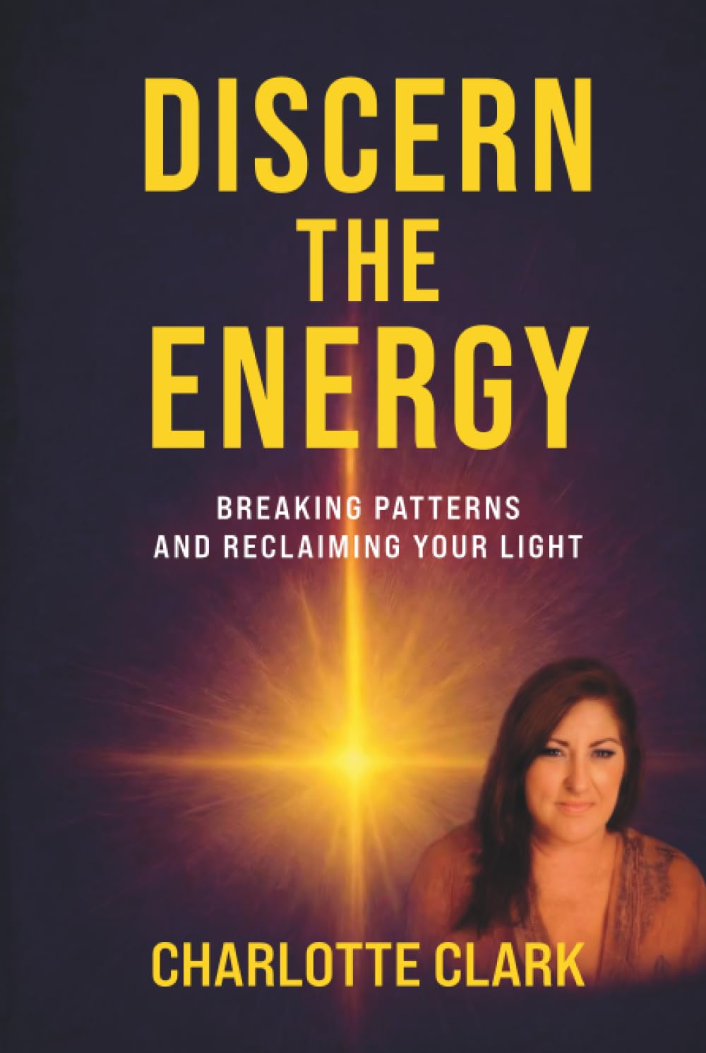 Discern the Energy: Breaking patterns and Reclaiming your Light