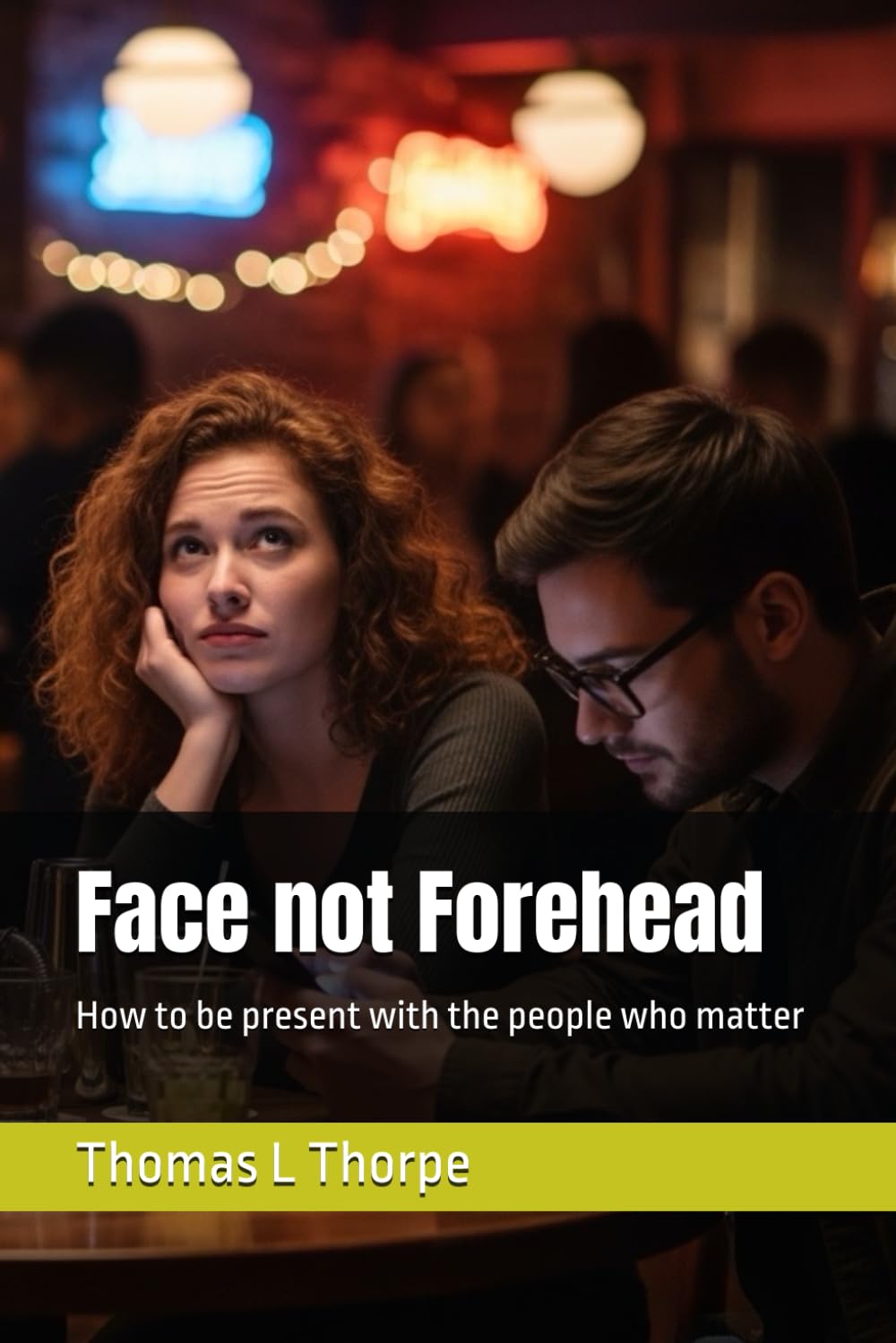 Face not Forehead: How to be present with the people who matter